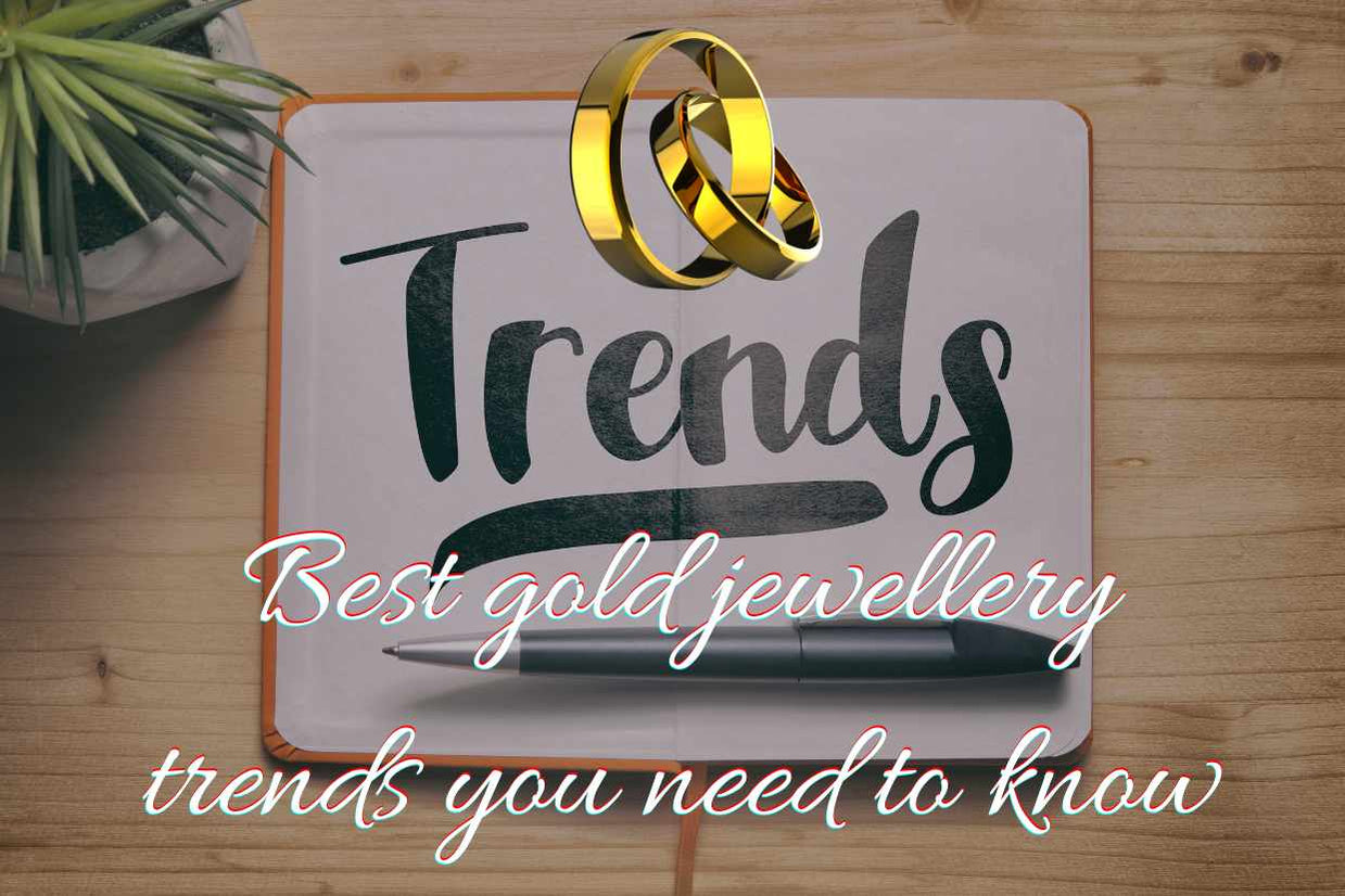 Best Gold Jewellery Trends You Need to Know  Starlight jewellery