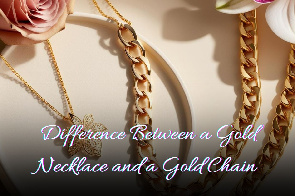 Difference Between a Gold Necklace and a Gold Chain