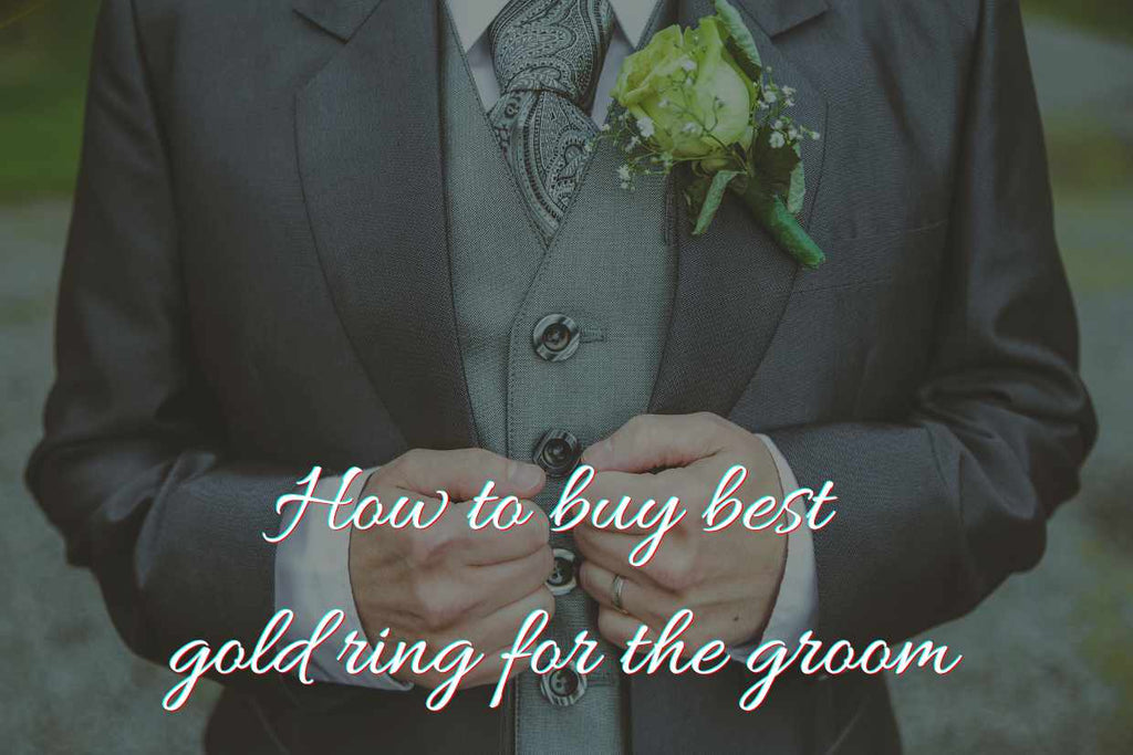 How to buy best gold ring for the groom