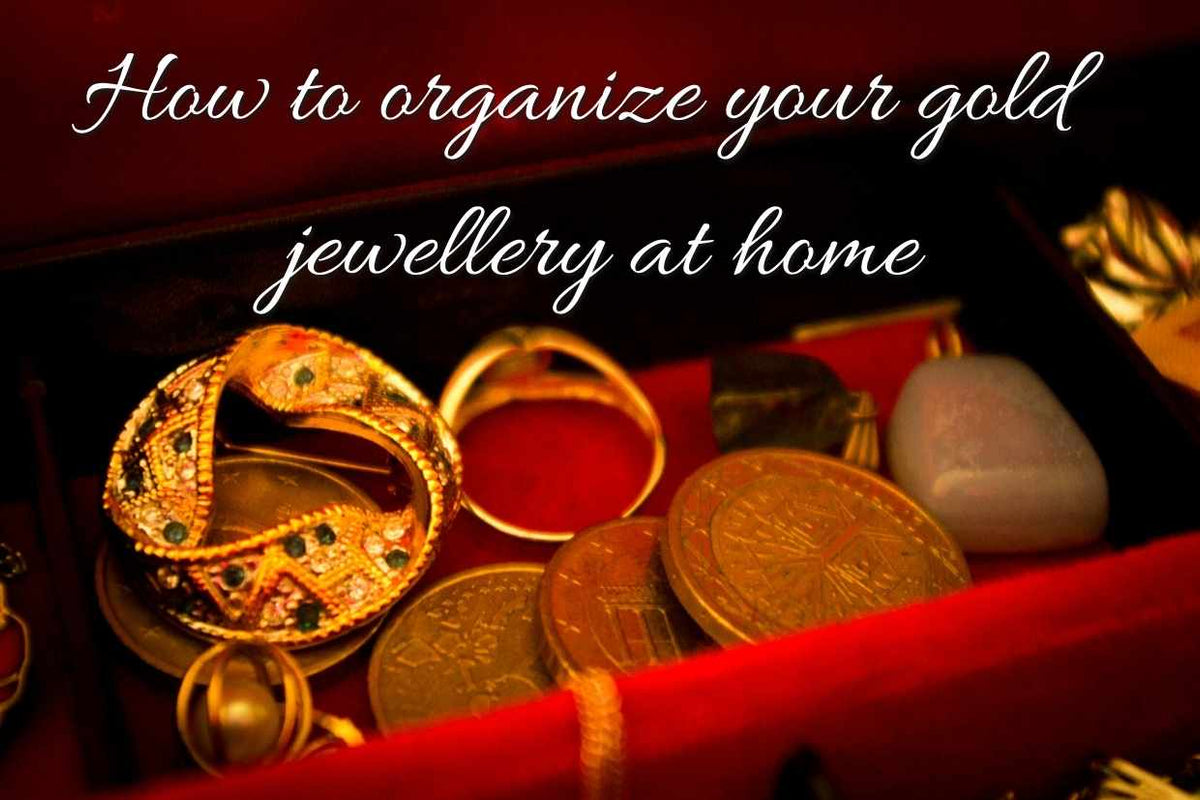 How to organize your gold jewellery at home