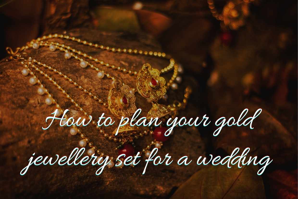 How to plan your gold jewellery set for a wedding?