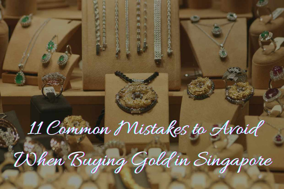 11 Common Mistakes to Avoid When Buying Gold in Singapore