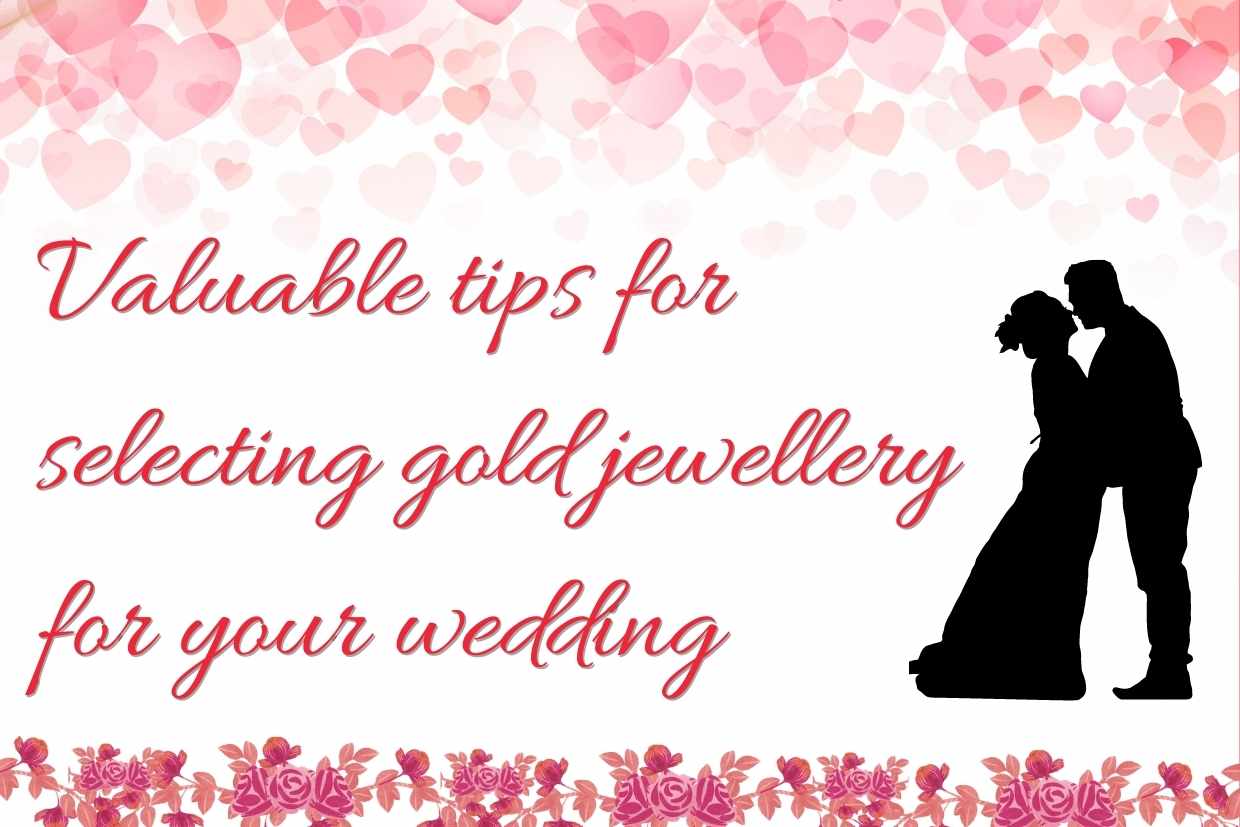 Valuable tips for selecting gold jewellery for your wedding 