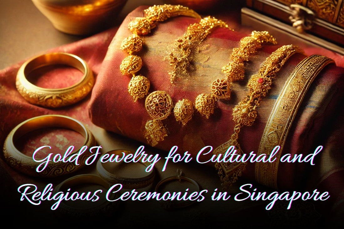 Gold Jewelry for Cultural and Religious Ceremonies in Singapore