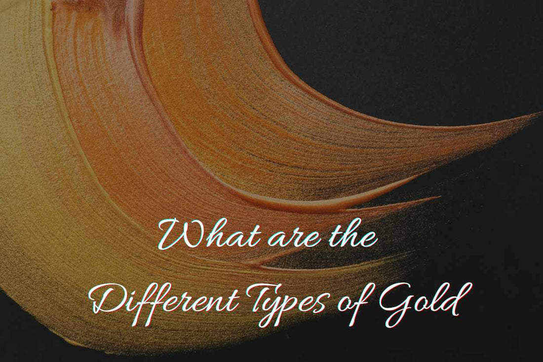 What are the Different Types of Gold