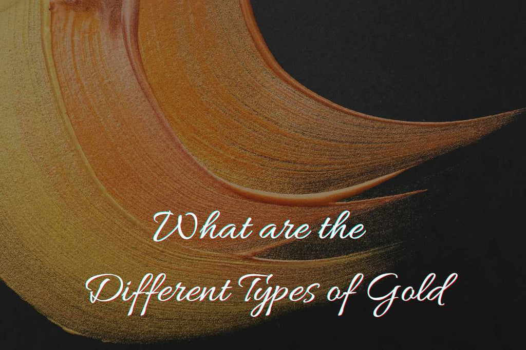 What are the Different Types of Gold