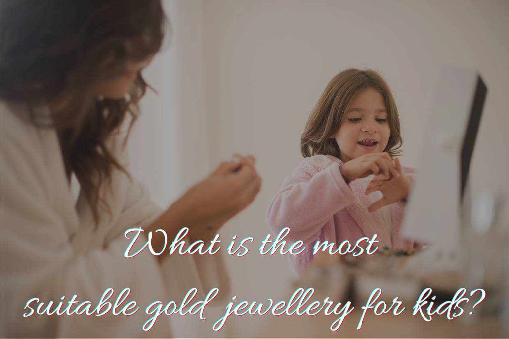 What is the most suitable gold jewellery for kids